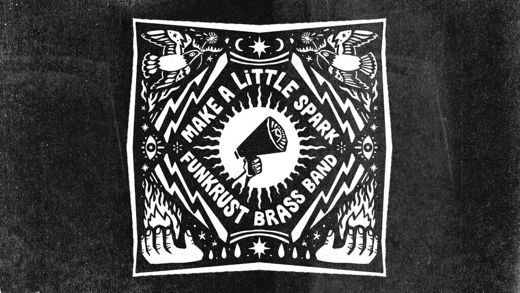 Funkrust Brass Band's third album: MAKE A LITTLE SPARK